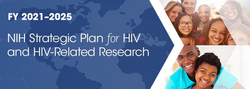 FY 2021-2025 NIH Strategic Plan for HIV and HIV-Related Research